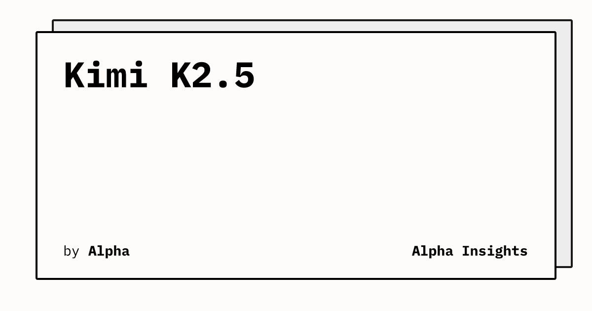Kimi K2.5: Evolution of Open Source | Alpha Insights